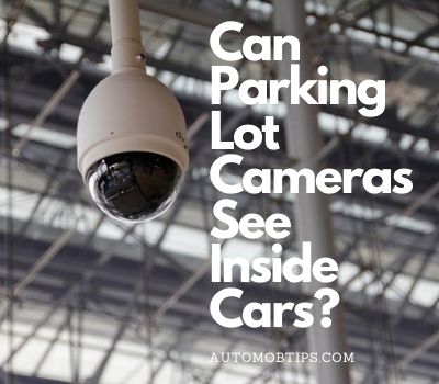 Can Parking Lot Cameras See Inside Cars