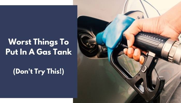 Worst Things to Put in a Gas Tank