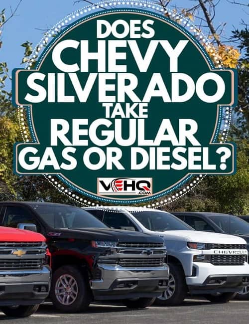 Does Chevy Silverado Take Regular Gas Or Diesel